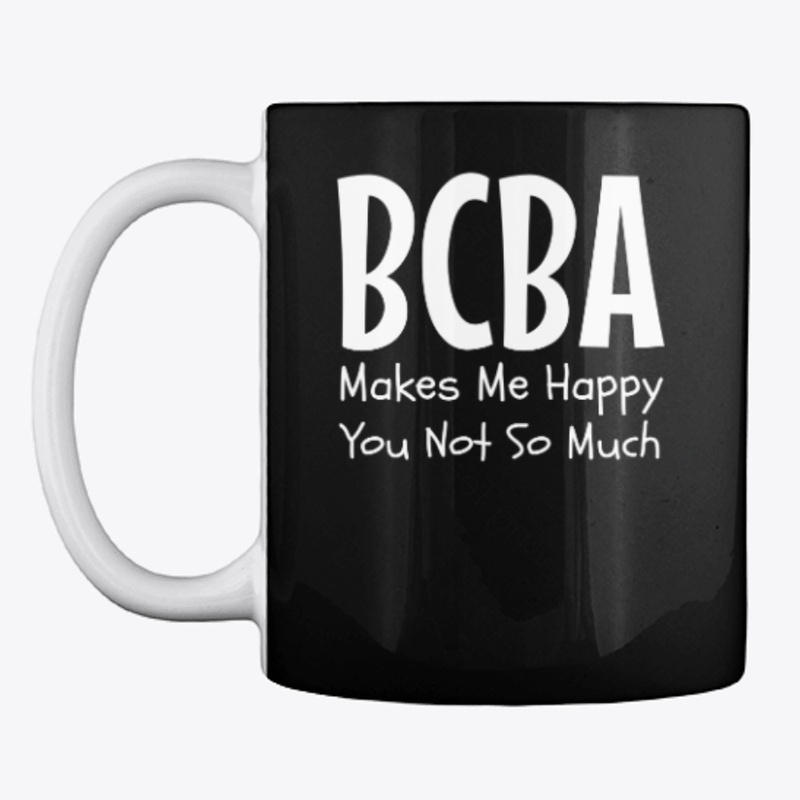 BCBA MAKES ME SO HAPPY YOU NOT SO MUCH