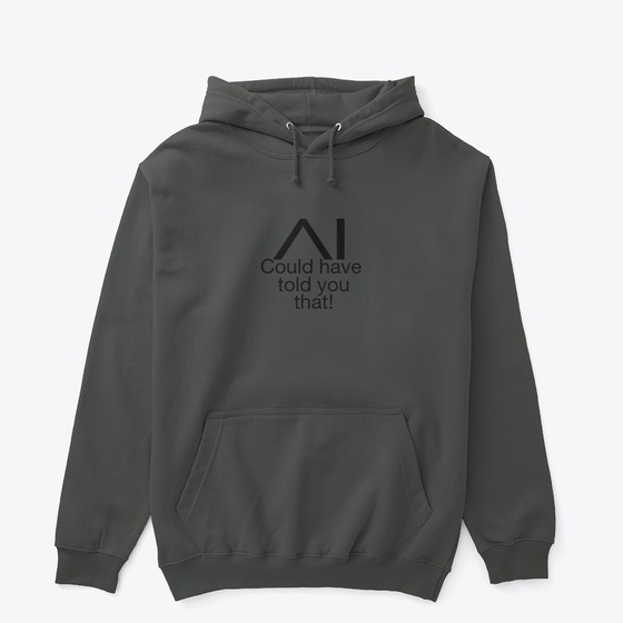 Link to the shop page for AI could have told you that - Unisex Classic Pullover Hoodie