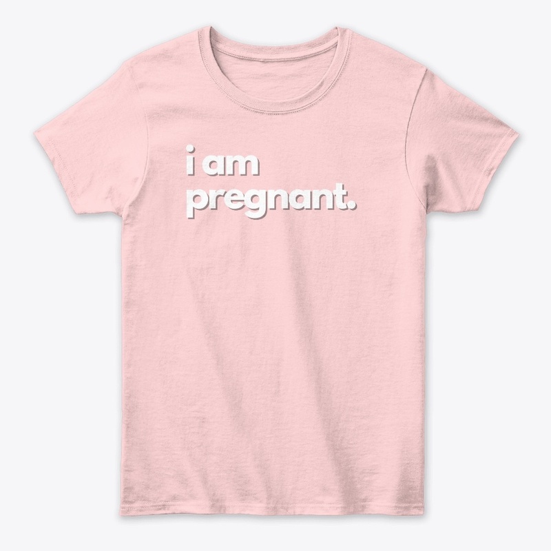 Words. i am pregnant.