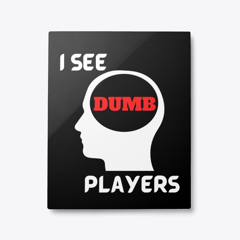 I See Dumb Players