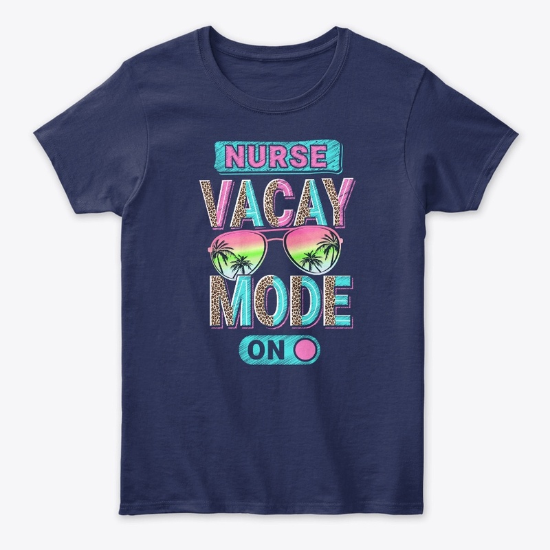 Nurse Vacay Mode Shirt  