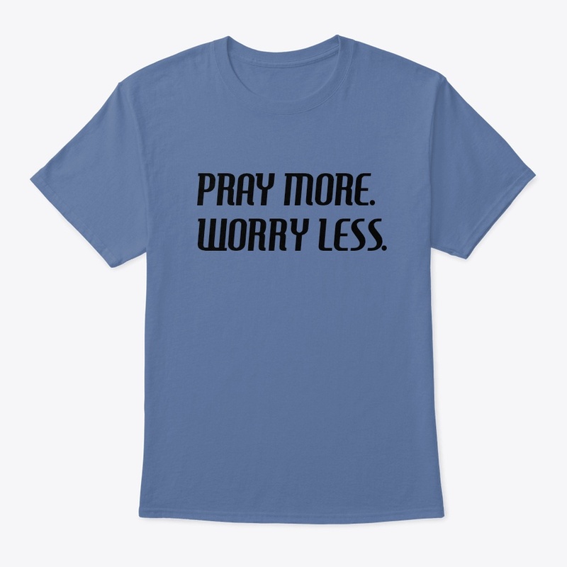 Pray more. Worry less. 