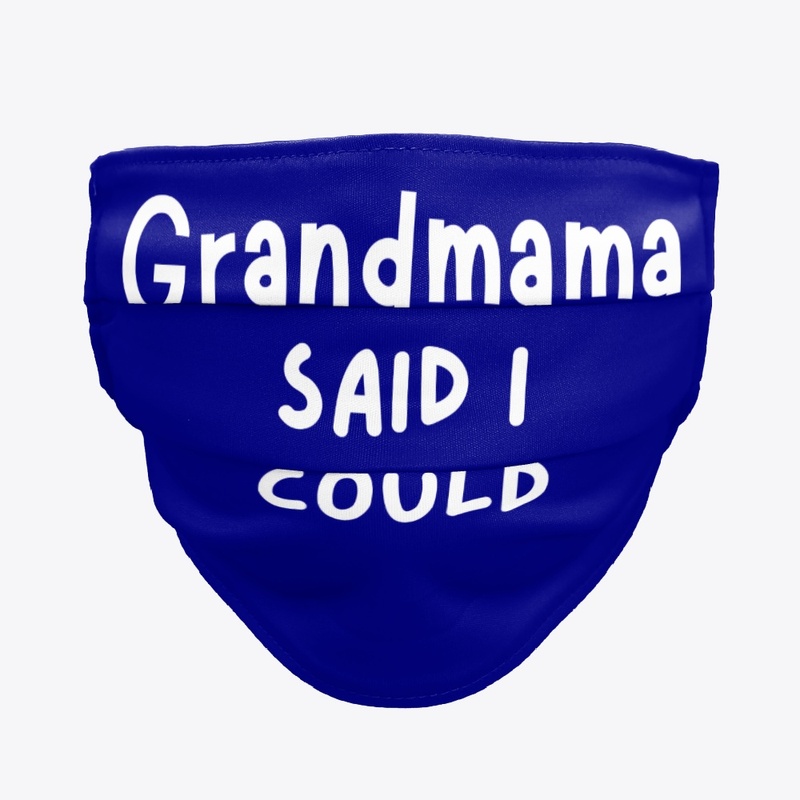 Grandmama Said I Could