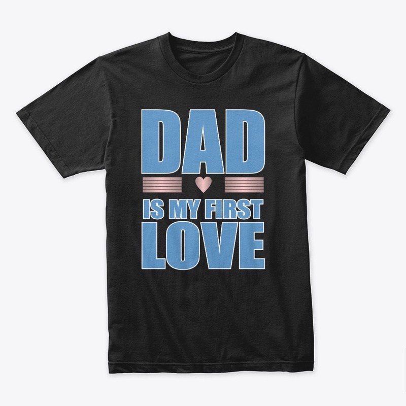 Dad is My First Love