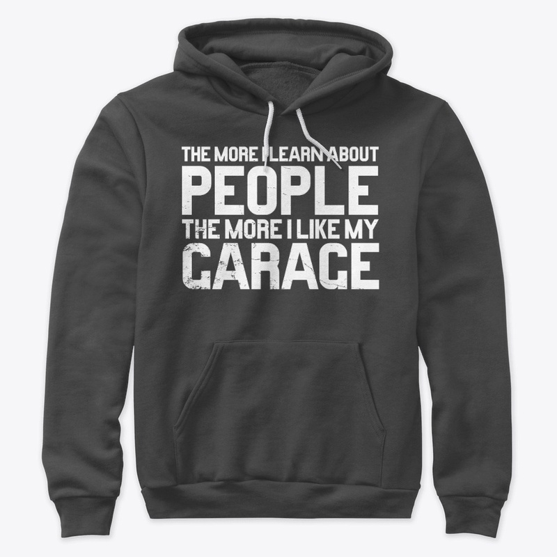 The More I Learn About People Garage