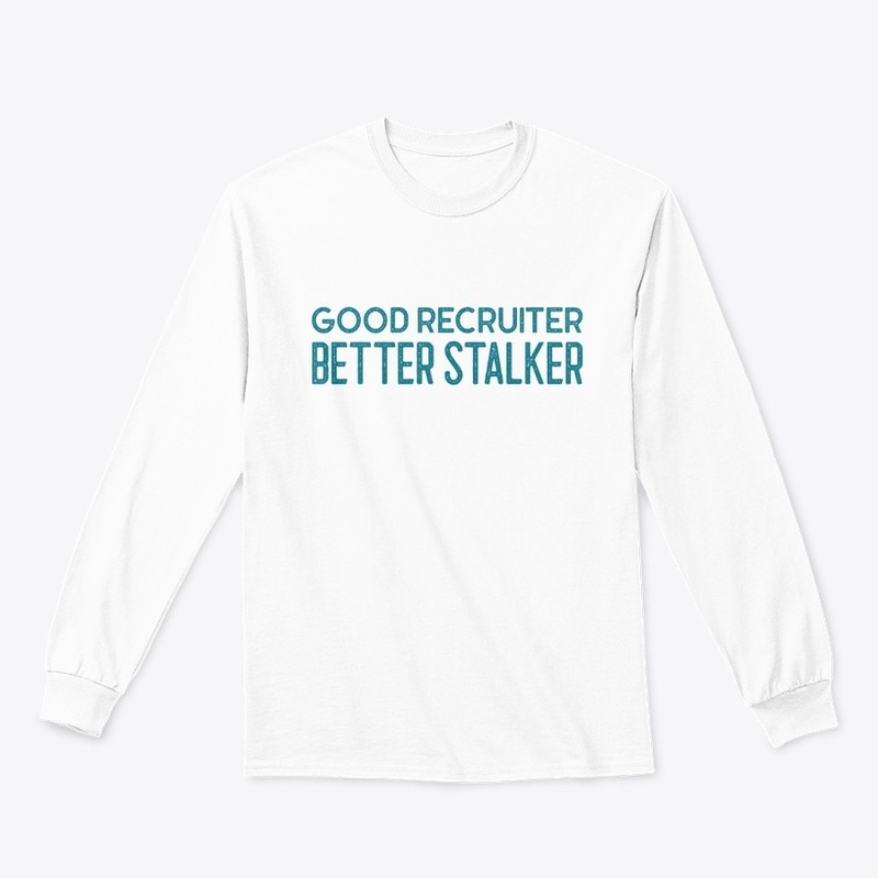 Good Recruiter Better Stalker