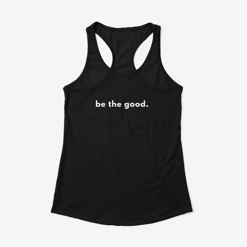 be the good