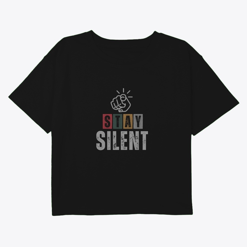 Stay Silent Bold Statement Tee