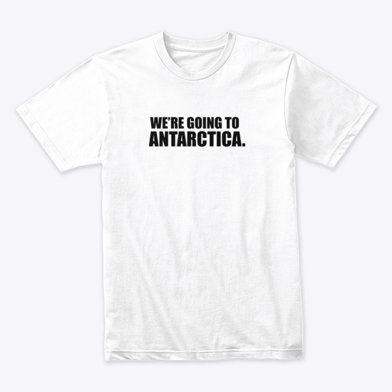 We're Going To Antarctica.
