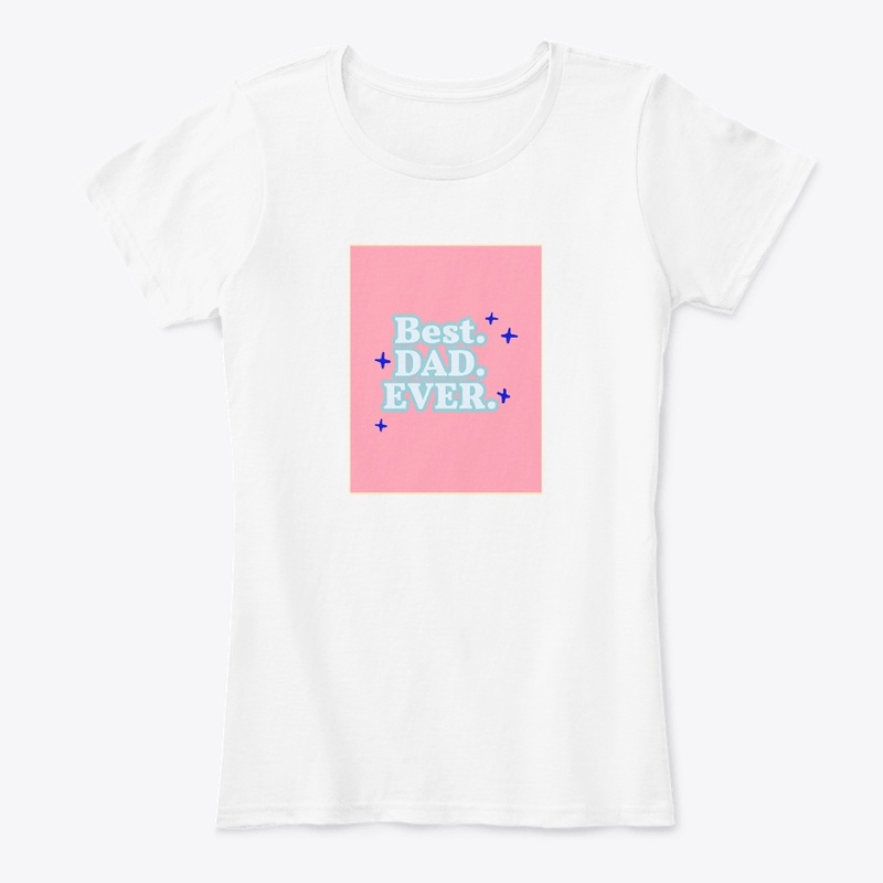 BEST DAD EVER.T -SHIRT