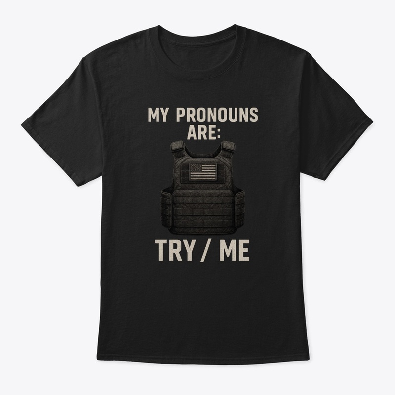 My Pronouns Are: Try / Me