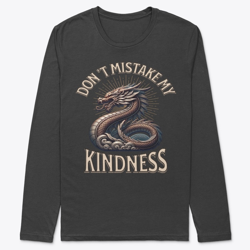 Don't Mistake My Kindness