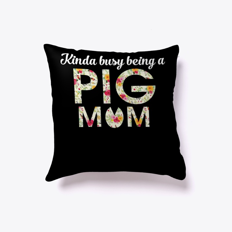 KINDA BUSY BEING A PIG MOM