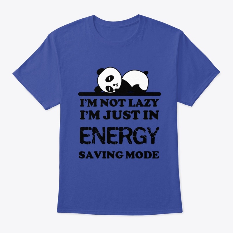 I'm not lazy I'm in energy saving mode