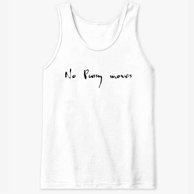 No Pussy moves by Jozyz Store