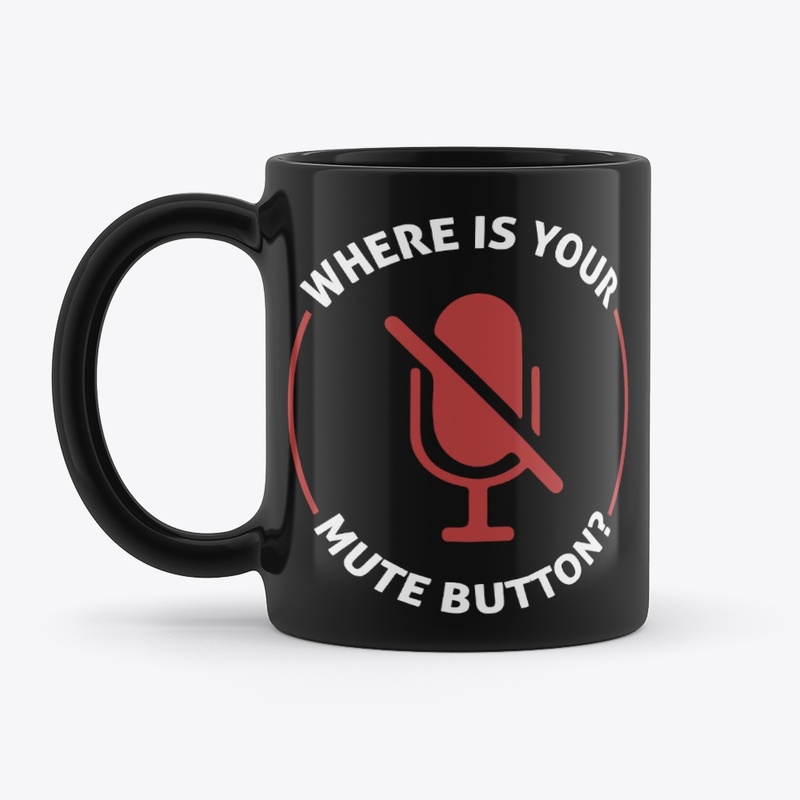 Where Is Your Mute Button 