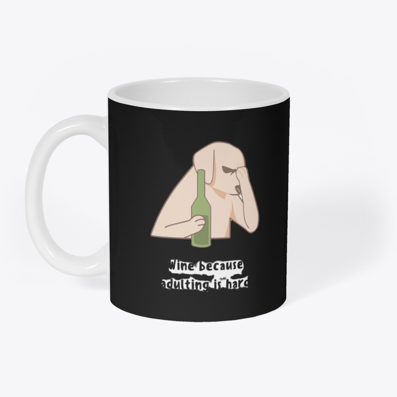 wine because aduling is hard