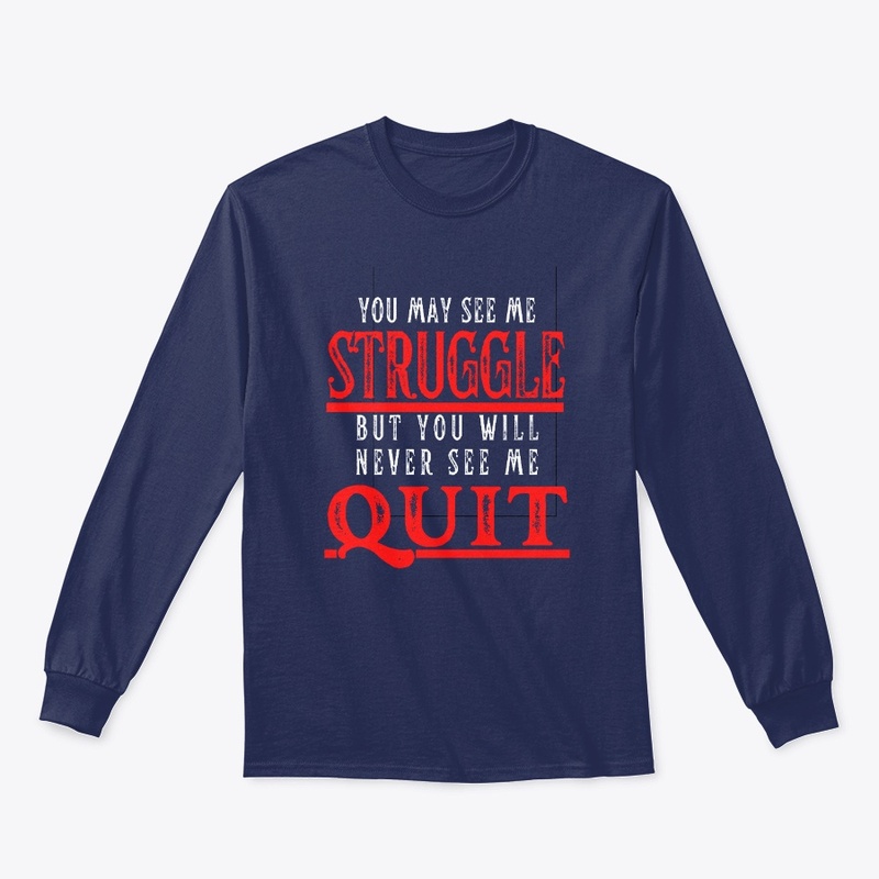 You May see Me Struggle positive Quote 