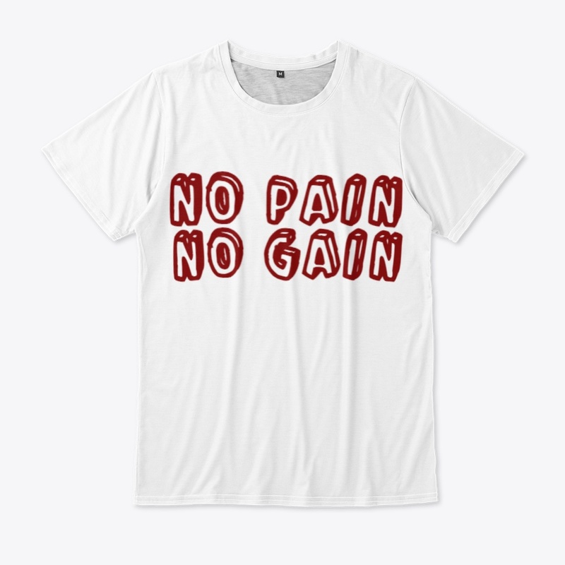 NO PAIN NO GAIN