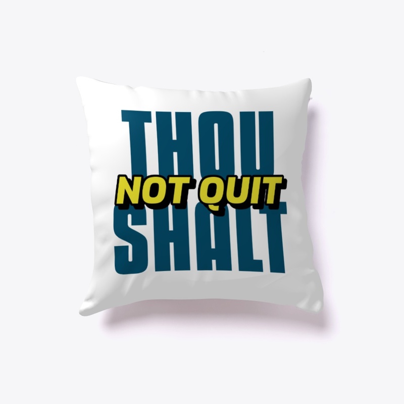 Thou Shalt Not Quit