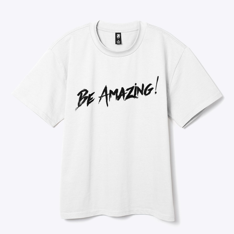 BE AMAZING! T-Shirt – Motivational 