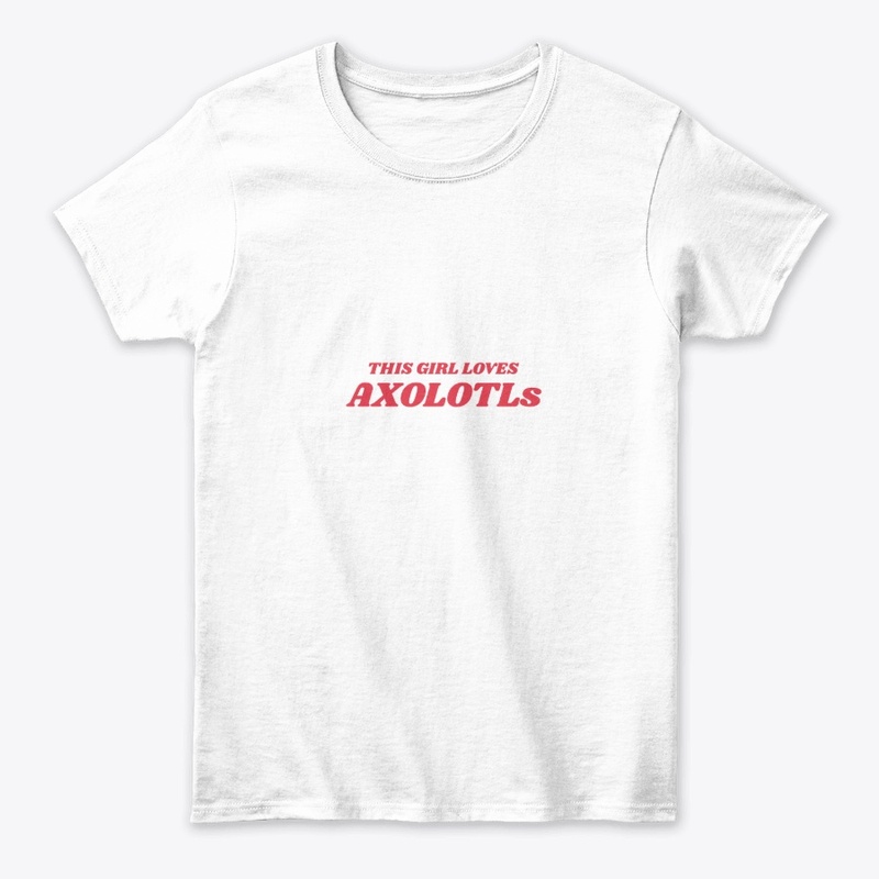 This Girl Loves Axolotls