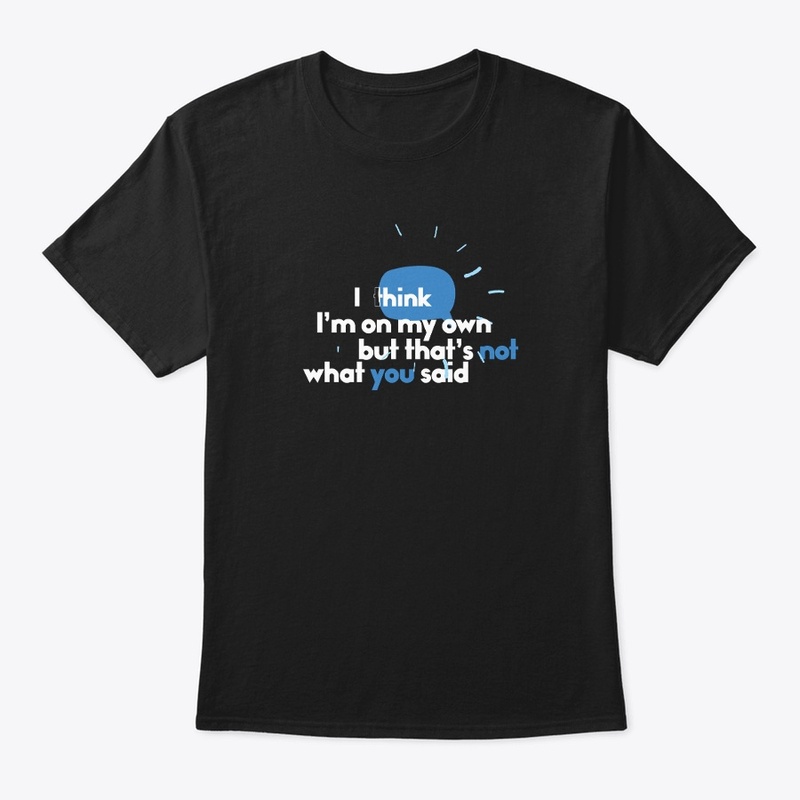 On My Own T-Shirt