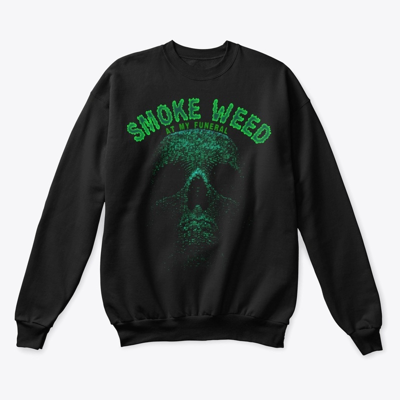 Smoke Weed At My Funeral