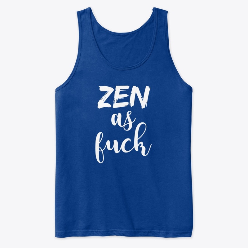 Zen as Fuck Shirt 