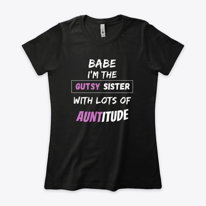 Gutsy Sister with Lots of Auntitude