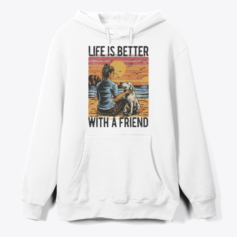 Life is better with a friend