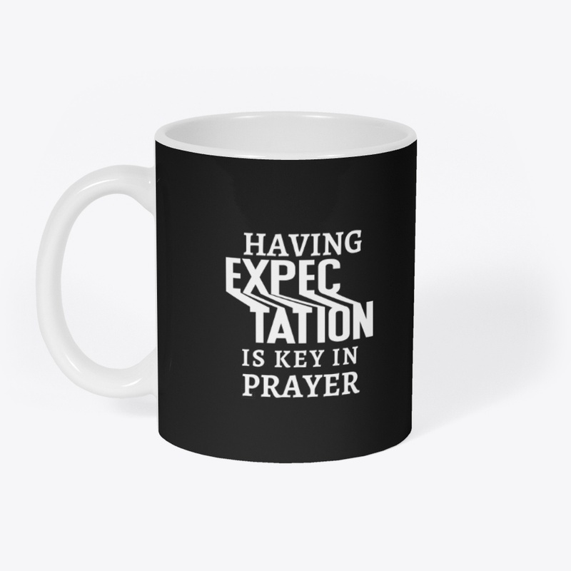 Having expectation is Key in prayer