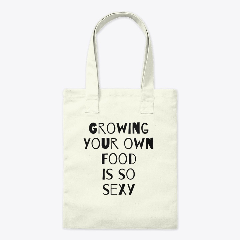 Growing Your Own Food is so Sexy