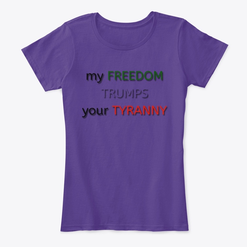 My Freedom TRUMPS your TYRANNY!!
