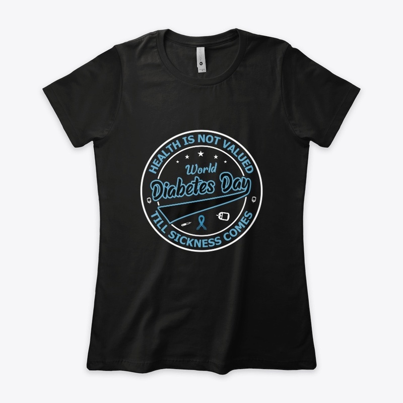 Health is not valued - Diabetes Day Tee