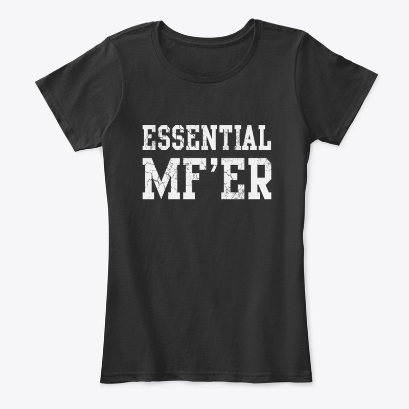 Essential MF'er Worker Covid 19