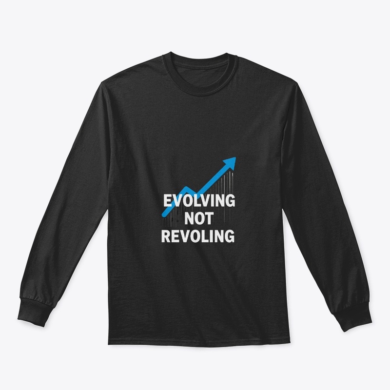 Evolving Not Revolving Apparel