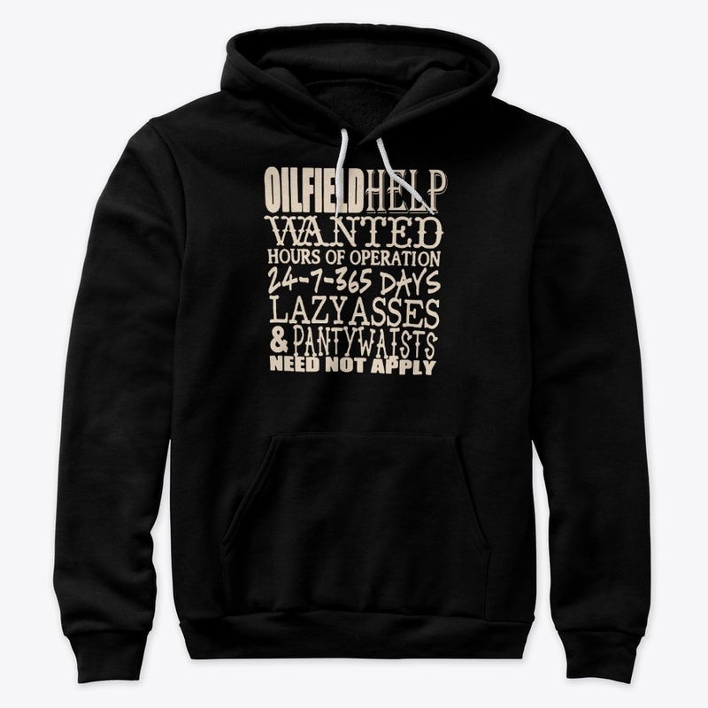 Oil Field Help  Wanted  Shirt