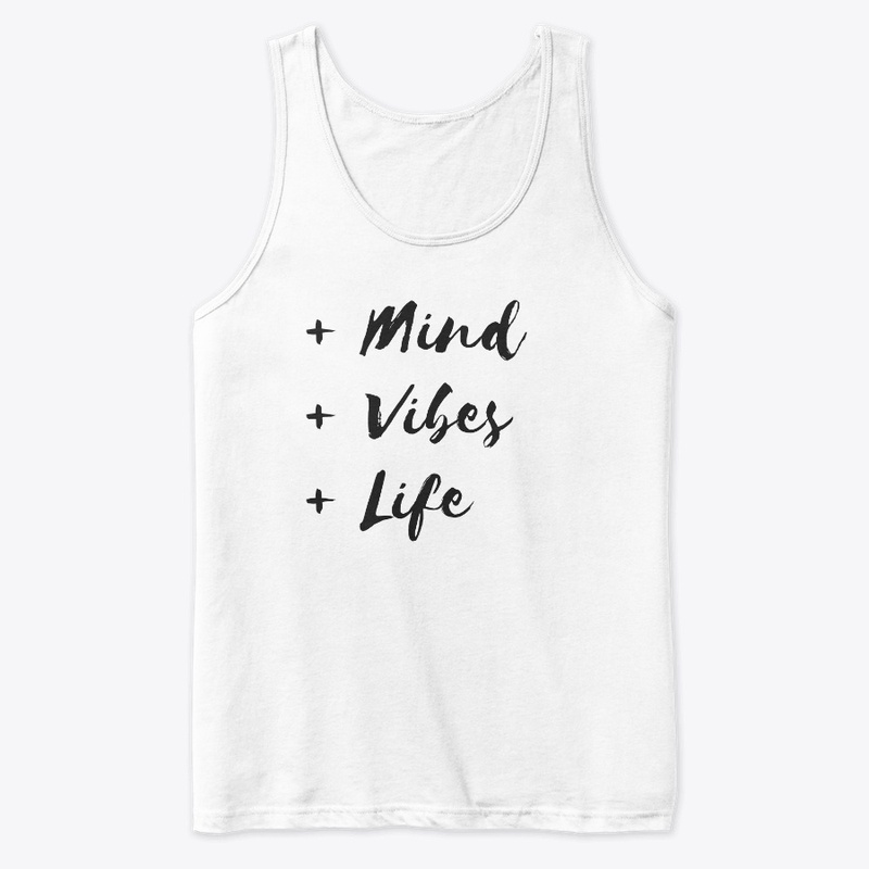 + Mind + Vibes +Life