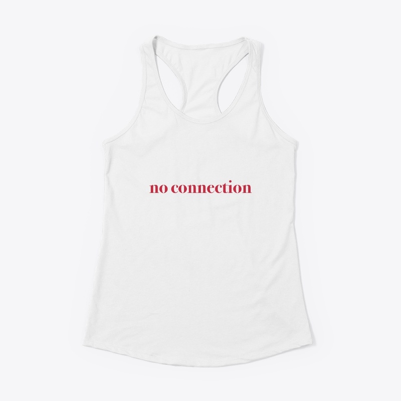 no connection t shirt