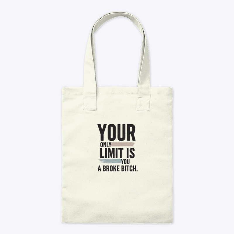 Your Only Limit Is You a Broke - Tote Bag - Tote Bag - Tote Bag - Tote Bag - Tote Bag - Tote Bag
