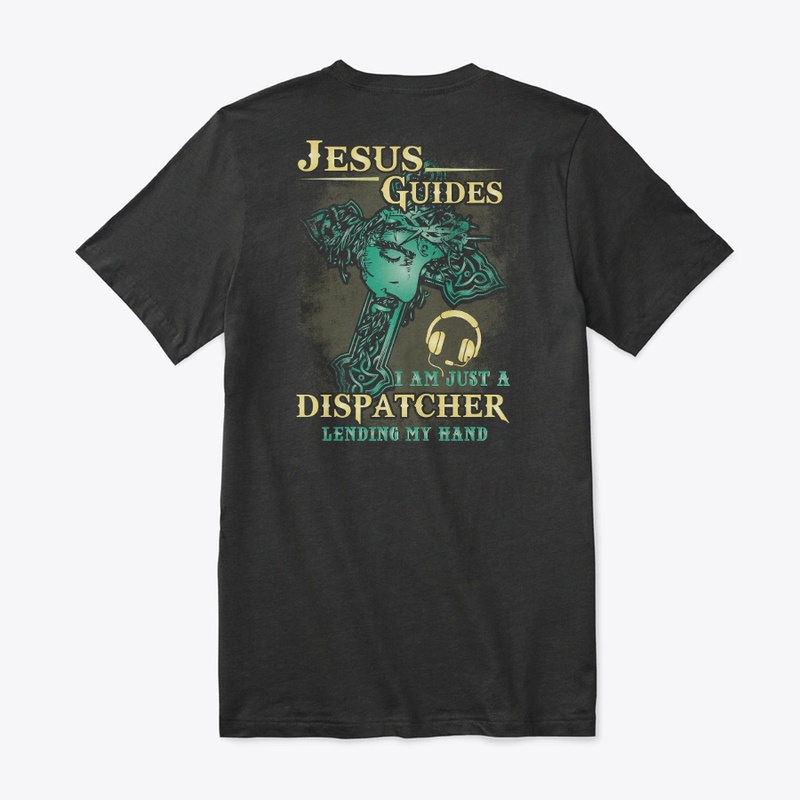 Jesus Guides Dispatcher Shirt 