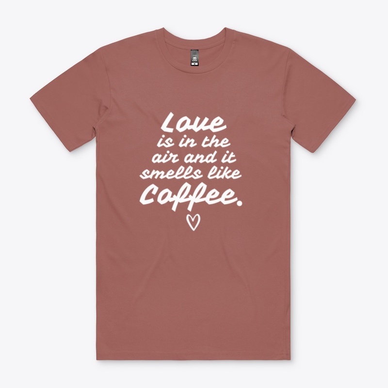 Love Is In The Air Smell Coffee Shirt