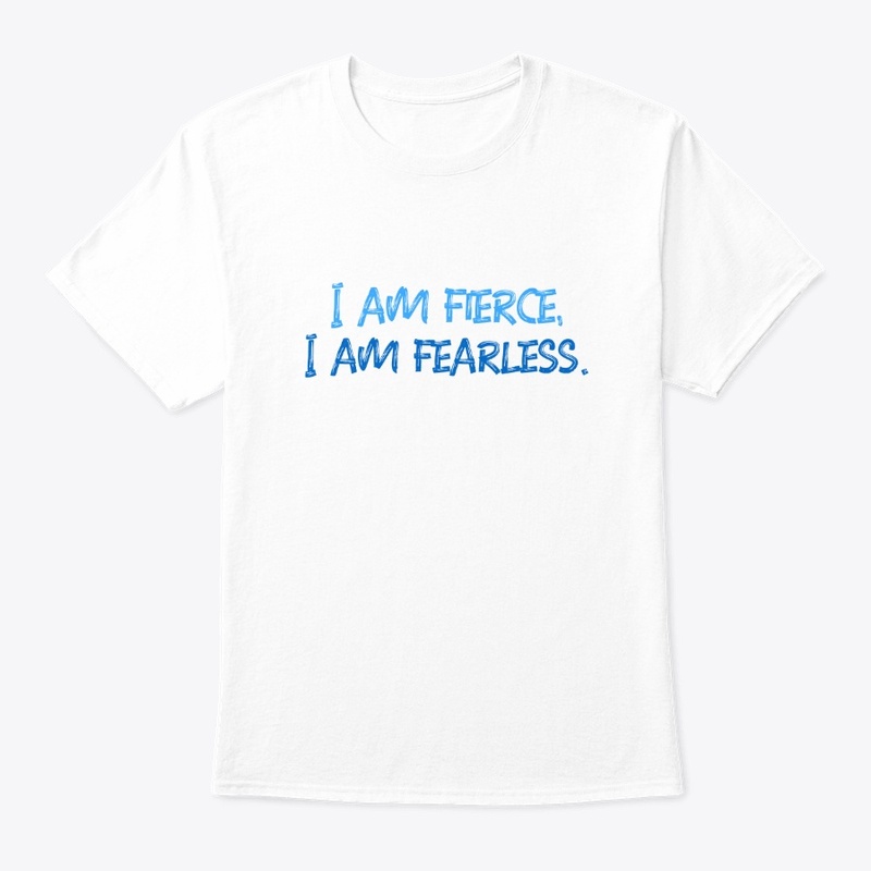 I am fierce I am fearless