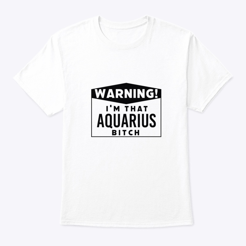 I'm that Aquarius bitch
