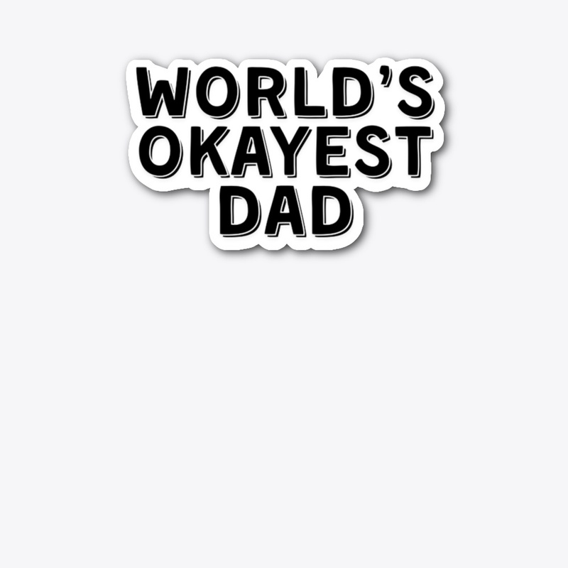 World’s Okayest Dad – Humor Gift for Dad
