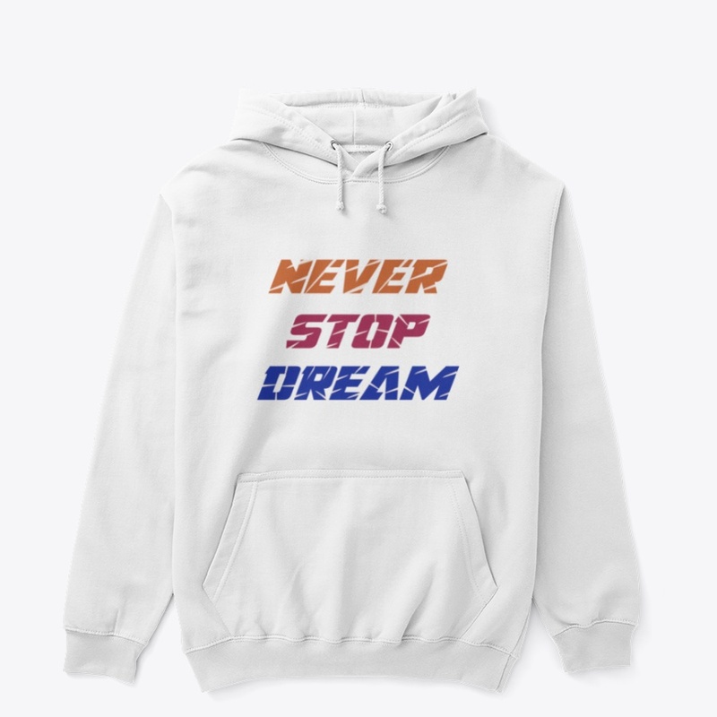 Never Stop Dream T-Shirt