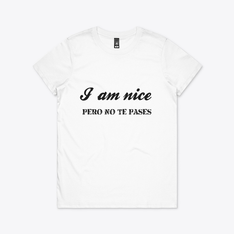 I am nice- Pero no te pases