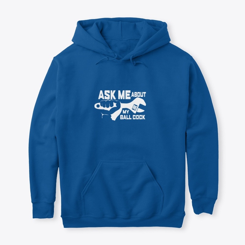 Ask Me About My Ball Cock (for Plumbers)