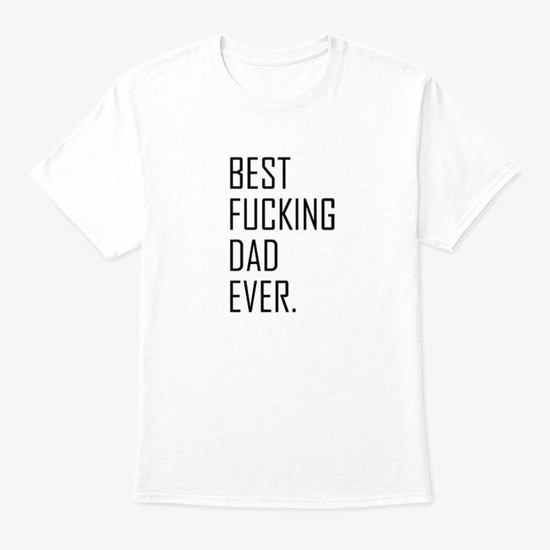 Best Fucking Dad Ever